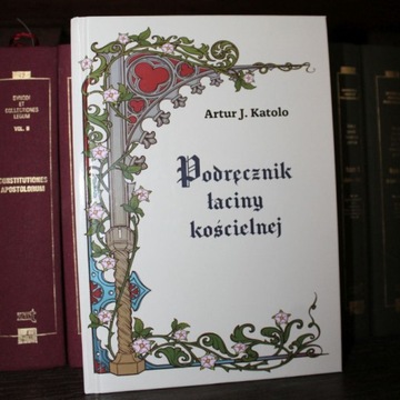 Podręcznik łaciny kościelnej. Artur J.Katolo.