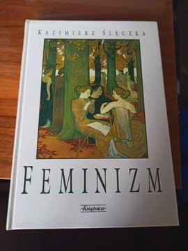 Feminizm. Ideologie i koncepcje  Ślęczka