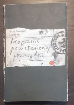 Tropami powstańczej przesyłki; Jerzy Kasprzak