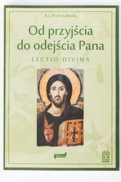 OD PRZYJŚCIA DO ODEJŚCIA PANA Lectio Divina Łabuda