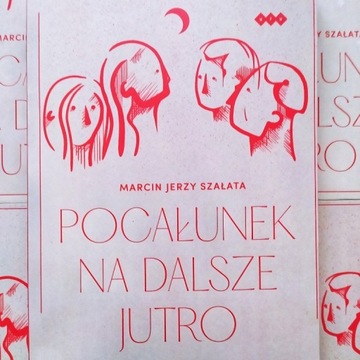 Pocałunek na dalsze jutro Szałata Marcin Jerzy