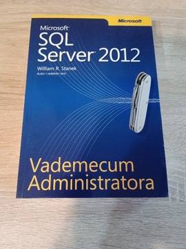 SQL Server 2012 Vademecum Adminstratora * Stanek
