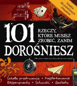 101 rzeczy które musisz zrobić zanim dorośniesz