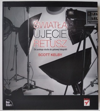 Światła, ujęcie, retusz - Scott Kelby