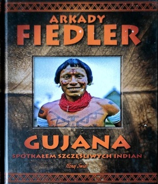 Arkady Fiedler - Gujana