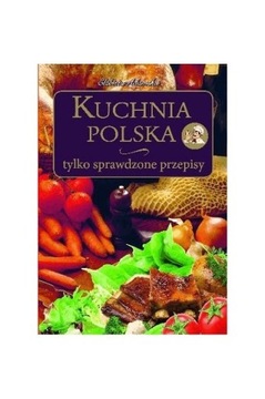 KUCHNIA POLSKA tylko sprawdzone przepisy