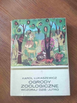 Ogrody zoologiczne. Wczoraj, dziś i jutro