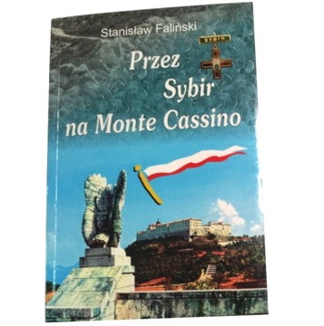 PRZEZ SYBIR NA MONTE CASSINO Stanisław Faliński