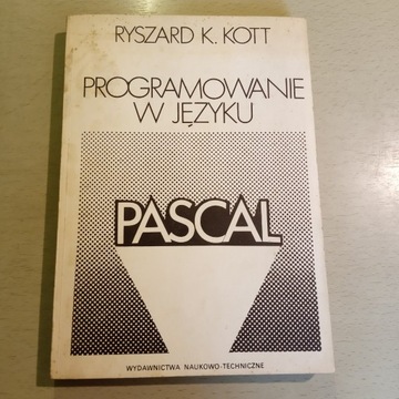 Programowanie w języku PASCAL Ryszard Kott