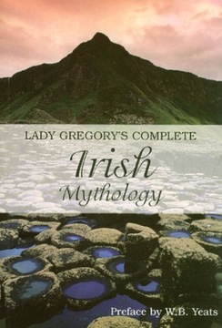 Lady Gregory's Complete Irish Mythology