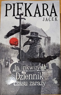 Ja Inkwizytor Dziennik czasu zarazy Jacek Piekara