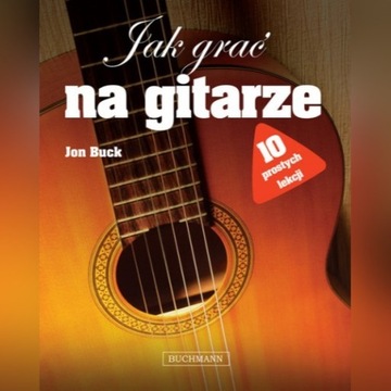 książka: Jak grać na gitarze. 10 prostych lekcji