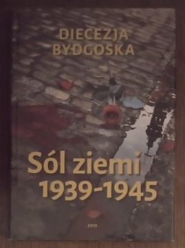 Diecezja Bydgoska. Sól ziemi 1939-1945