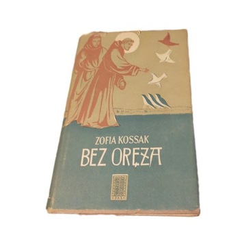 Bez oręża - Zofia Kossak 1956 plus gratis