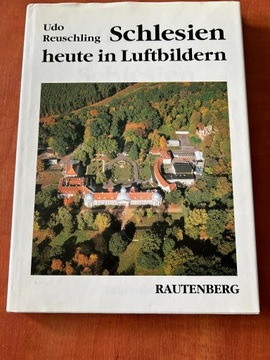 Schlesien heute in Luftbildern Udo Reuschling 