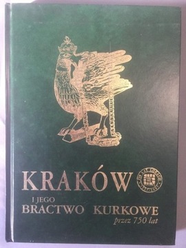 KRAKÓW i jego Bractwo Kurkowe przez 750 lat