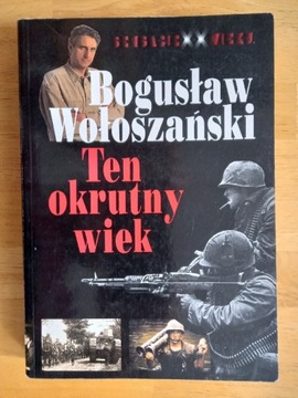 "Ten okrutny wiek". B. Wołoszański