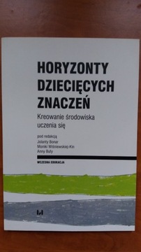 Horyzonty dziecięcych znaczeń.Kreowanie środowiska