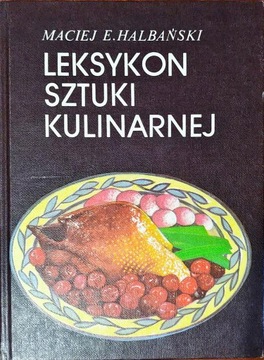 Leksykon sztuki kulinarnej Maciej E. Halbański