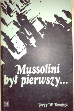 Mussolini był pierwszy... Jerzy W. Borejsza