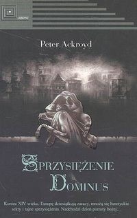 Sprzysiężenie Dominus. Peter Ackroyd