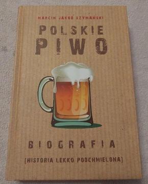 Polskie Piwo. Biografia. M. J. Szymański