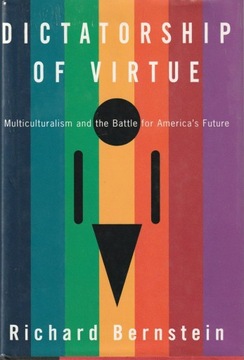 Dictatorship Of Virtue: Multiculturalism and the 