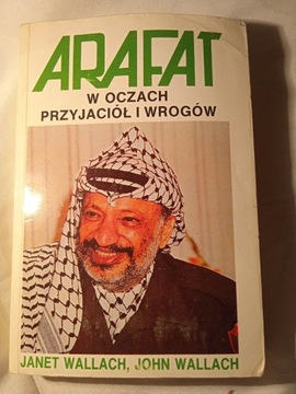 "Arafat w oczach przyjaciół i wrogów" J. Wallach