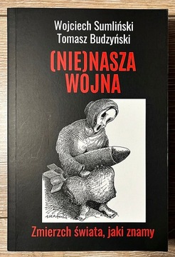 (Nie)Nasza wojna - Wojciech Sumliński, Tomasz Budzyński