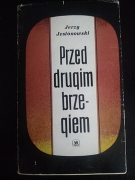 Przed drugim brzegiem tom I- Jerzy Jesionowski. 