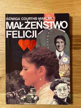 Małżeństwo Felicji. Autor: Jadwiga Courths-Mahler