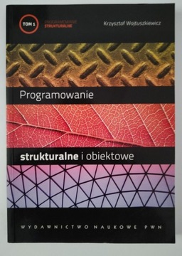 Programowanie strukturalne i obiektowe tom 1 Wojtuszkiewicz
