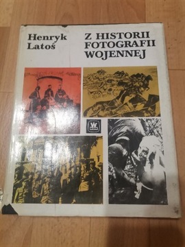 Z Historii Fotografii Wojennej Henryk Latoś 