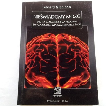 NIEŚWIADOMY MÓZG Leonard Mlodinow {j.NOWY}