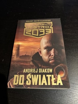 Andrzej Diakow „Do światła - Metro 2033”