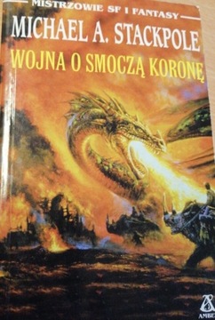 WOJNA O SMOCZĄ KORONĘ STACKPOLE Michael A. 