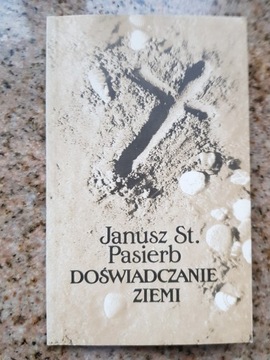 Janusz St. Pasierb - Doświadczanie ziemi