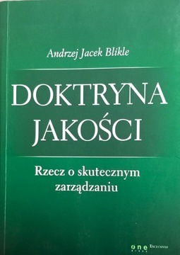 Doktryna jakości Rzecz o skutecznym zarządzaniu Andrzej J. Blikle