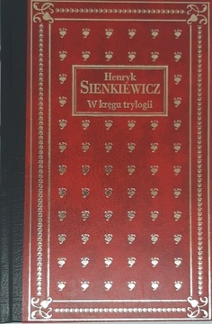 W kręgu trylogii. Henryk Sienkiewicz