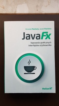 JavaFx [Urszula Piechota, Jacek Piechota]