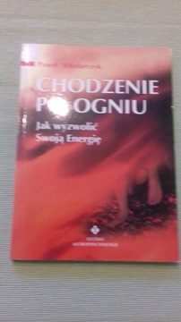 PAWEŁ WŁODARCZYK CHODZENIE PO OGNIU