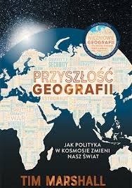 Tim Marshall - Przyszłość geografii