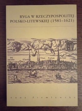 Ryga w Rzeczypospolitej polsko-litewskiej1581-1621