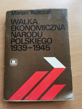 Walka ekonomiczna narodu polskiego 1939 - 1945