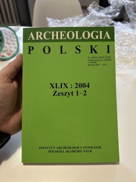 ARCHEOLOGIA POLSKI ZESZYT 1 - 2 2004 NOWA 