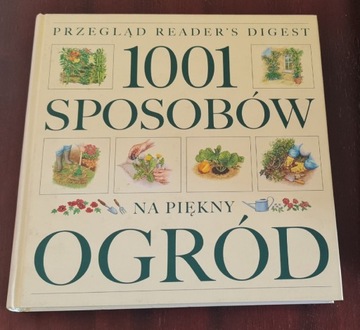 1001 sposobów na piękny ogródWydanie Przegląd Reader's Digest - Warszawa 