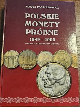 Janusz Parchimowicz - Polskie monety próbne 1949 - 1990