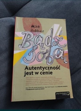 Bądź sobą.Autentyczność jest w cenie.Mike Robbins