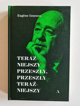 Eugene Ionesco - Teraźniejszy, przeszły..... 