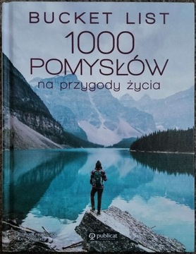 Bucket List 1000 pomysłów na przygody życia